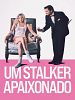 Pôster de Um Stalker Apaixonado