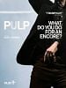 Pôster de Pulp: O que Você Faz Por um Bis?