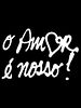 Pôster de O Amor É Nosso
