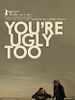 Pôster de You're Ugly Too