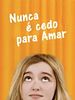 Pôster de Nunca é Cedo para Amar