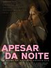 Pôster de Apesar da Noite