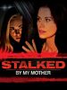 Pôster de Stalked by my Mother