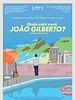 Pôster de Onde Está Você, João Gilberto?