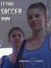 Pôster de Lethal Soccer Mom