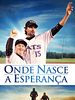 Pôster de Onde Nasce a Esperança