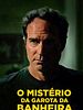 Pôster de O Mistério da Garota da Banheira