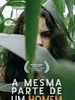 Pôster de A Mesma Parte de um Homem
