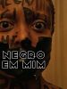 Pôster de Negro em Mim