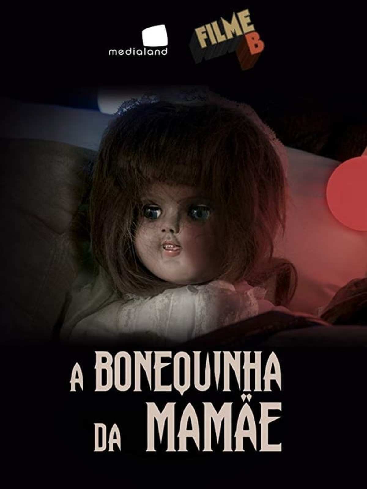 Filme B - A Bonequinha da Mamãe - Filme 2019 - AdoroCinema