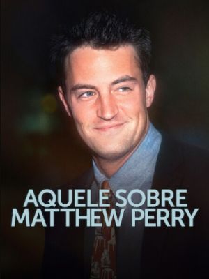 Aquele Sobre Matthew Perry : Poster