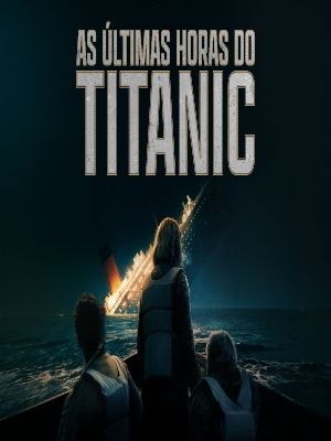 As Últimas Horas do Titanic : Poster