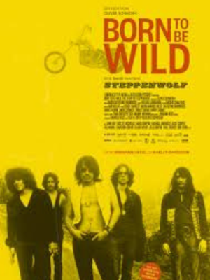 Born to Be Wild: The Story of Steppenwolf : Poster