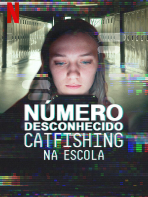 Número Desconhecido: Catfishing na Escola : Poster