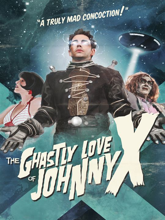 The Ghastly Love of Johnny X : Poster
