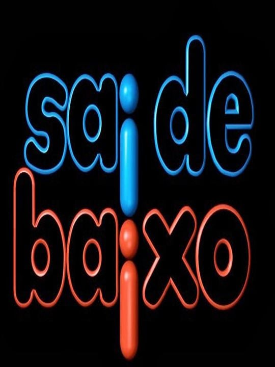 Sai de Baixo : Poster