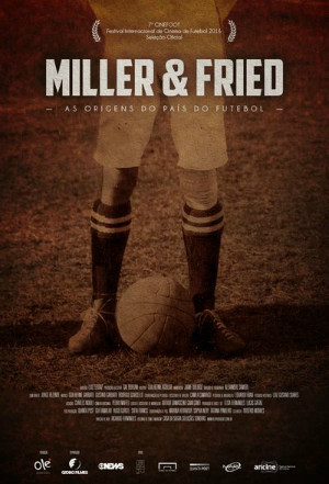 Miller & Fried – As Origens do País do Futebol : Poster