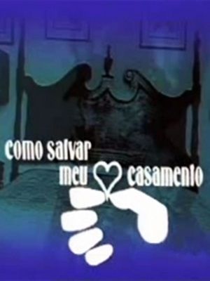 Como Salvar Meu Casamento : Poster