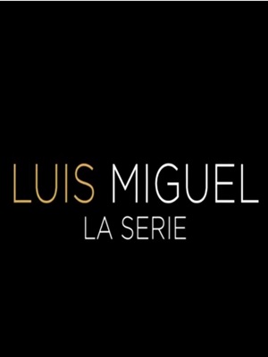 Luis Miguel, a Série : Poster