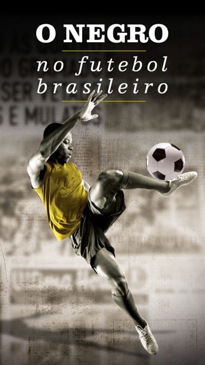 O Negro no Futebol Brasileiro : Poster