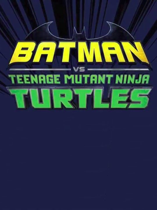 Batman vs. Teenage Mutant Ninja Turtles : Poster
