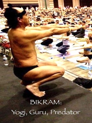 Bikram: Yogi, Guru, Predator : Poster