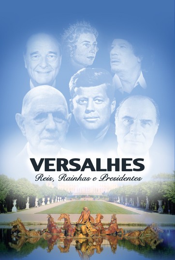 Versalhes: Reis, Rainhas E Presidentes : Poster