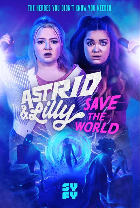 Astrid & Lilly Save The World : Poster