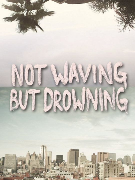 Not Waving But Drowning : Poster