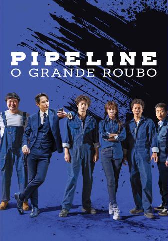 Pipeline - O Grande Roubo : Poster