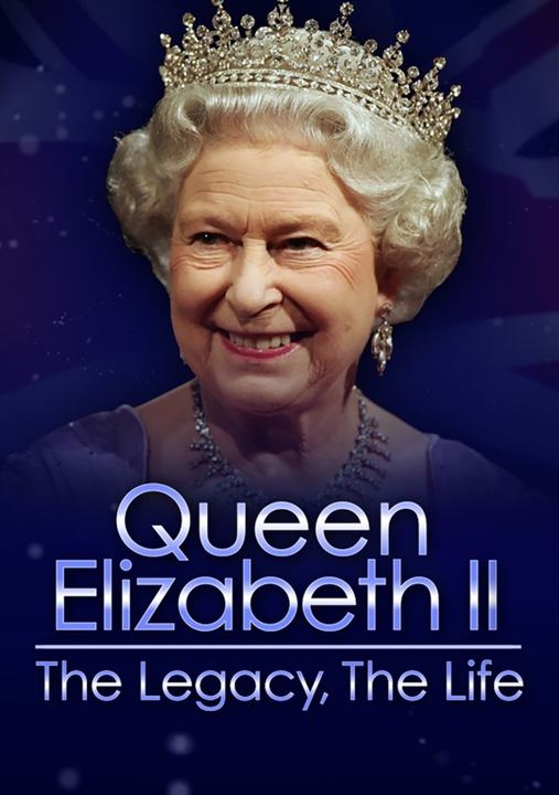 Queen Elizabeth II: The Legacy, The Life : Poster